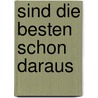 Sind die Besten schon daraus by M. Thomassen