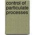 Control of particulate processes