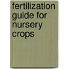 Fertilization guide for nursery crops by T.G.L. Aendekerk