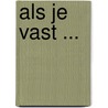 Als je vast ... door J.W.C.M. van Reisen