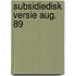 Subsidiedisk versie aug. 89
