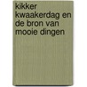 Kikker kwaakerdag en de bron van mooie dingen by A. Manders