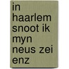 In haarlem snoot ik myn neus zei enz by Graaff