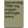 Jaarverslag 1988 reg. orgaan leerlingw. overy. by Unknown