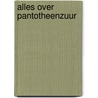 Alles over Pantotheenzuur door M.A. Verheul-Koot
