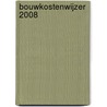 BouwkostenWijzer 2008 door M.T.R. de Jong