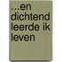 ...en dichtend leerde ik leven