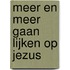 Meer en meer gaan lijken op Jezus