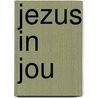 Jezus in jou by H. de Haan