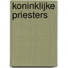 Koninklijke Priesters by B. de Haan