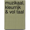Muzikaal, kleurrijk & vol taal by T. Schouw