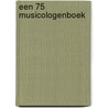 Een 75 musicologenboek door Onbekend