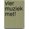 Vier muziek met! by A. Vulperhorst