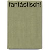 Fantástisch! by Unknown