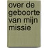 Over de geboorte van mijn missie