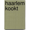 Haarlem Kookt by Unknown