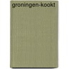 Groningen-kookt by Unknown