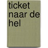 Ticket naar de hel door G. Witmond