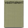 Vastmaken! door A. Boes