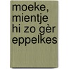 Moeke, Mientje hi zo gèr eppelkes door M. van de Willems-Moosdijk