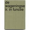 De Wageningse Ir. in functie door M.C. Gimbrere