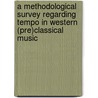 A Methodological Survey Regarding Tempo In Western (Pre)Classical Music door D. Kampman