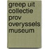 Greep uit collectie prov overyssels museum