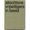 Allochtone vrijwilligers in beeld by G. van der Fuhr