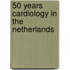 50 Years cardiology in the Netherlands door Onbekend
