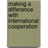 Making a difference with international cooperation door M. van den Berg