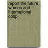 Report the future women and international coop by Unknown