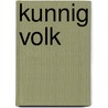 Kunnig volk door Onbekend