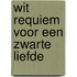 Wit requiem voor een zwarte liefde