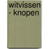 Witvissen - knopen