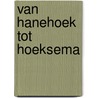 Van Hanehoek tot Hoeksema door S.J. Stevan