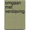Omgaan met verslaving by Th.A. Eckman
