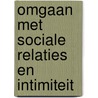 Omgaan met sociale relaties en intimiteit by R.P. Liberman