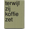 Terwijl zij koffie zet by L. Robroek