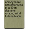 Aerodynamic characteristics of a 10 m diameter rotating wind turbine blade door A. Bruining