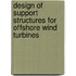 Design of support structures for offshore wind turbines