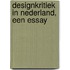 Designkritiek in Nederland, een essay