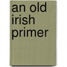 An Old Irish Primer by W. Tigges