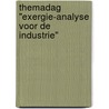 Themadag "exergie-analyse voor de industrie" by L. Stougie