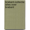 Brabant-collectie alles over brabant by Maessen