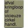 Afval kringloop of vicieuze cirkel handl. by Leyen