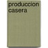 Produccion Casera