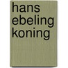 Hans ebeling koning by J. Wesseling