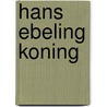Hans ebeling koning door J. Wesseling