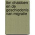 Ibn chaldoen en de geschiedenis van migratie