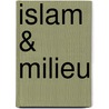 Islam & milieu door Bommel